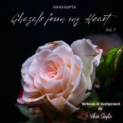 Ghazals from my Heart Vol. 7