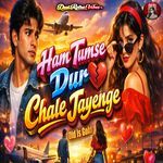 Ham Tumse Dur Chale Jayenge