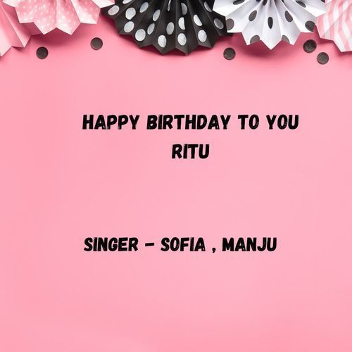 Happy Birthday To You Ritu
