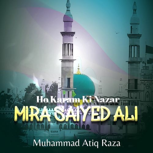 Ho Karam Ki Nazar Mira Saiyed Ali