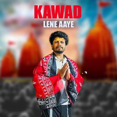 KAWAD LENE AAYE