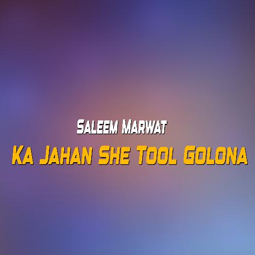 Ka Jahan She Tool Golona