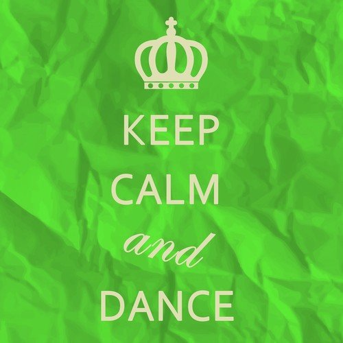 Keep Calm and Dance