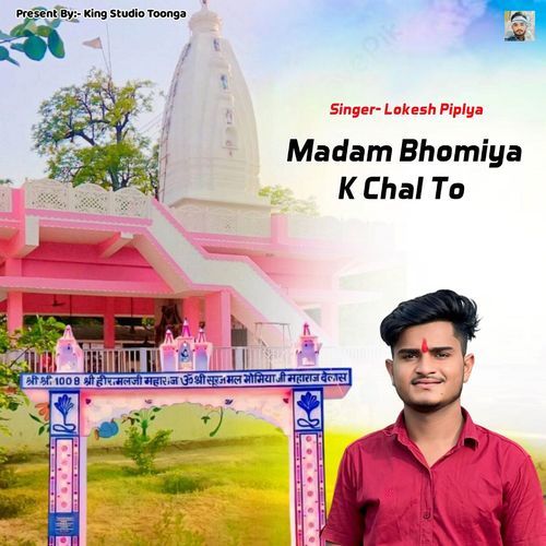 Madam Bhomiya K Chal To