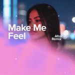 Make Me Feel (Afro House)