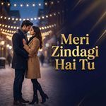 Meri Zindagi Hai Tu