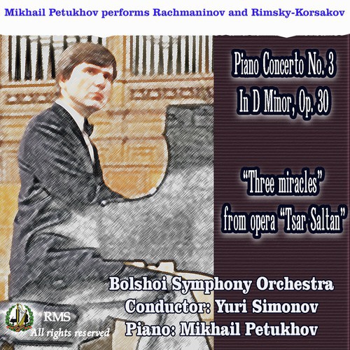 Mikhail Petukhov performs Rachmaninov: Piano Concerto No. 3 in D Minor, Op. 30 and Rimsky-Korsakov “Three miracles”