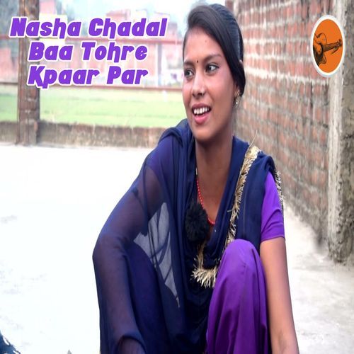 Nasha Chadal Baa Tohre Kpaar Par