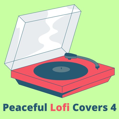 Peaceful Lofi Covers 4