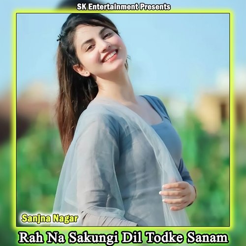 Rah Na Sakungi Dil Todke Sanam