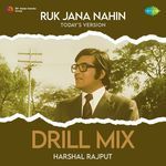 Ruk Jana Nahin Today's Version - Drill Mix