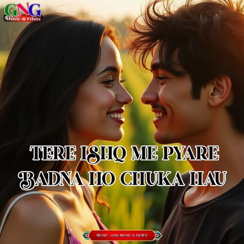 Tere Ishq Me Pyare Badna Ho Chuka Hau