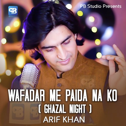 Wafadar Me Paida Na Ko (Ghazal Night)