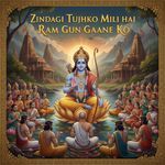 Zindagi Tujhko Mili Hai Ram Gun Gaane Ko