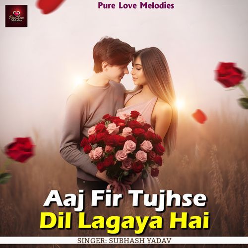 Aaj Fir Tujhse Dil Lagaya Hai