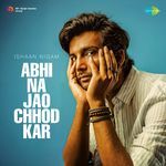 Abhi Na Jao Chhod Kar