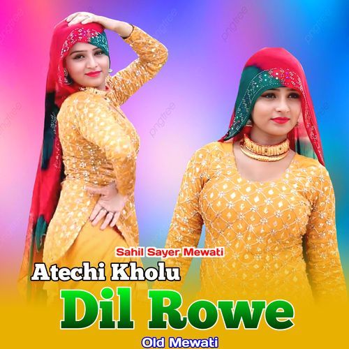 Atechi Kholu Dil Rowe Old Mewati