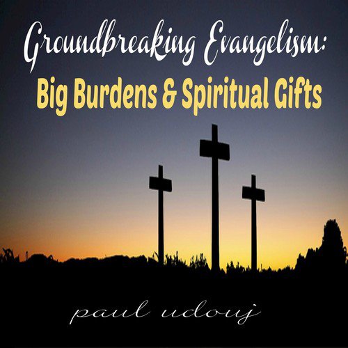 Big Burdens & Spiritual Gifts