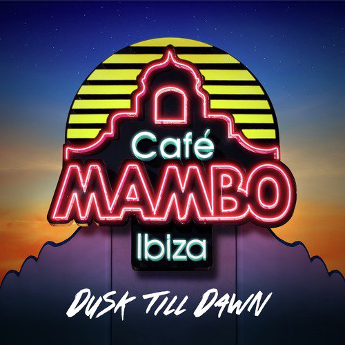 Café Mambo Ibiza - Dusk Till Dawn