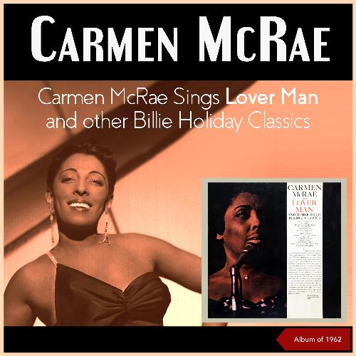 Carmen McRae Sings Lover Man And Other Billie Holiday Classics (Album of 1962)