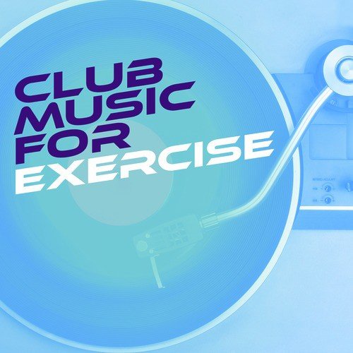 Club Music for Exercise
