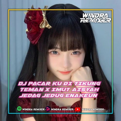 DJ PACAR KU DI TIKUNG TEMAN X IMUT AISYAH JEDAG JEDUG ENAKEUN cover art