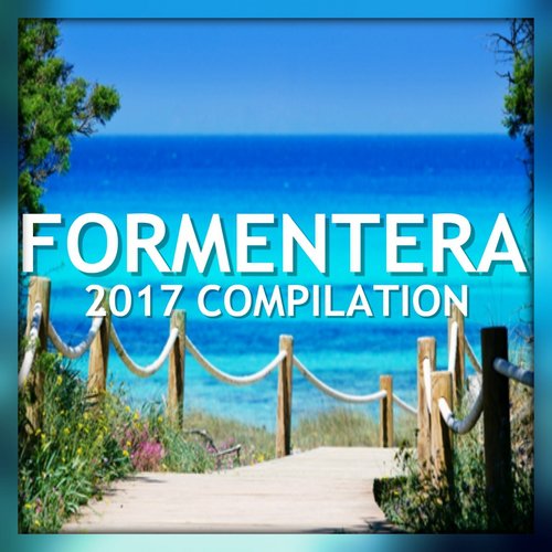 Formentera 2017 Compilation (All the Best)