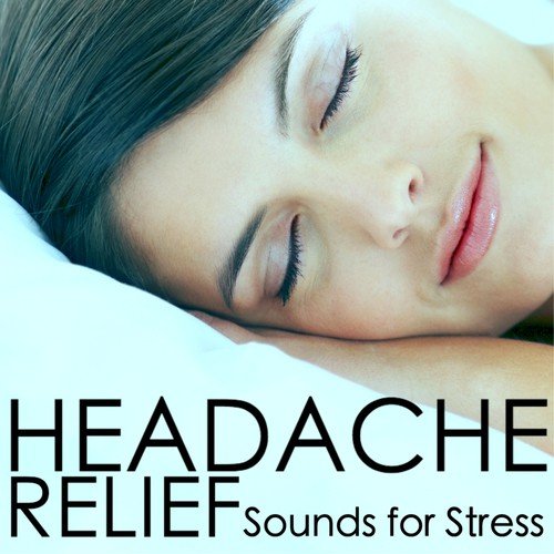 Headache Relief - Therapeutic Music and Sounds for Stress & Tinnitus Relief, Positive Attitude