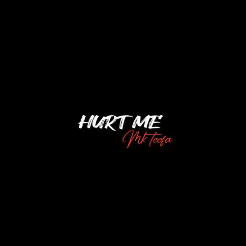 Hurt me