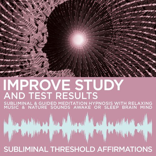 Improve Study & Test Results Subliminal Affirmations & Guided Meditation Hypnosis with Relaxing Music & Nature Sounds Awake or Sleep Brain Mind