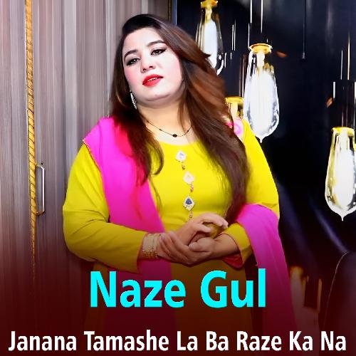 Janana Tamashe La Ba Raze Ka Na