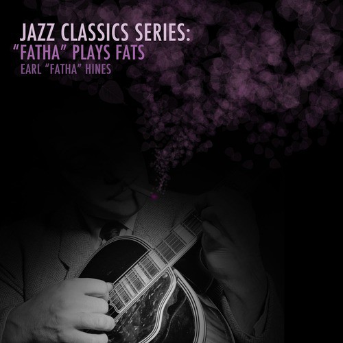 Jazz Classics Series: "Fatha" Plays Fats