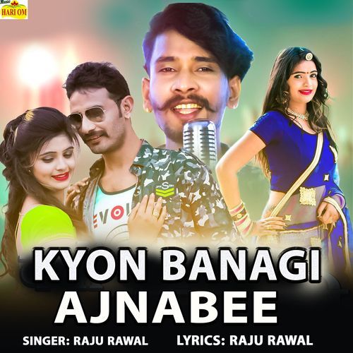 KYON BANAGI AJNABEE