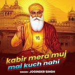 Kabir Mera Muj Mai Kuch Nahi