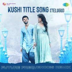 Kushi Title Song (Telugu) - Future Frequencies Remix-FAU9fUF1R3U