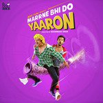 Marrne Bhi Do Yaaron
