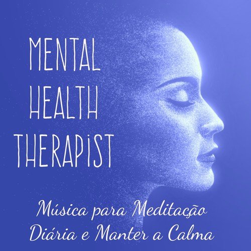 Mental Health Therapist - Música Instrumental Ambiente para Poder da Mente Exercicios Meditação Diária e Manter a Calma_poster_image