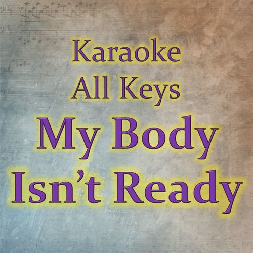 My Body Isn't Ready (Karaoke Version)