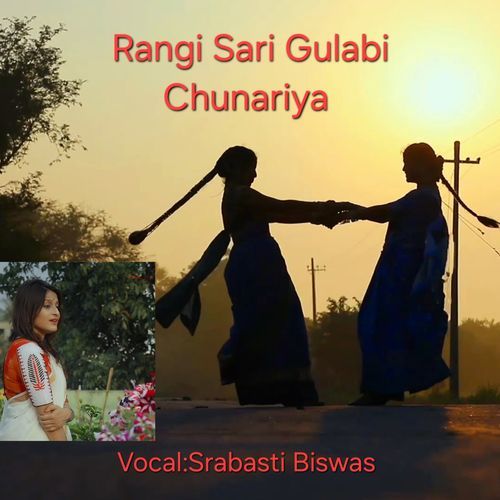 Rangi Sari Gulabi Chunariya