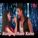 Rangraj Have Kaho