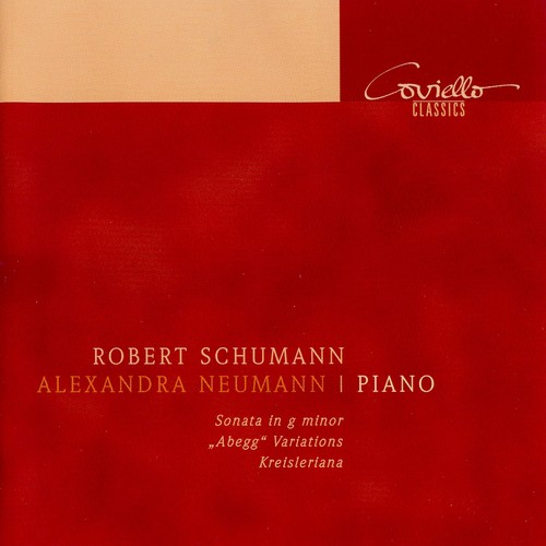 Schumann: Piano Sonata, Op. 22 -  Abegg Variations, Op. 1 & Kreisleriana, Op. 16