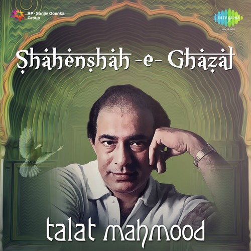 Shahenshah-E-Ghazal - Talat Mahmood