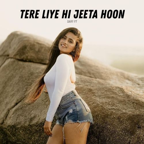 Tere Liye Hi Jeeta Hoon