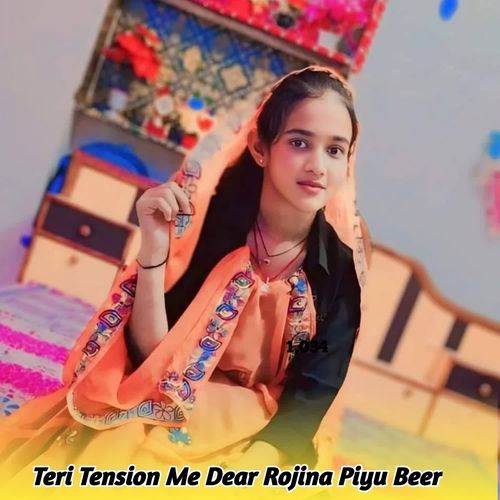 Teri Tension Me Dear Rojina Piyu Beer