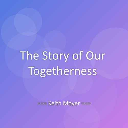 The Story of Our Togetherness