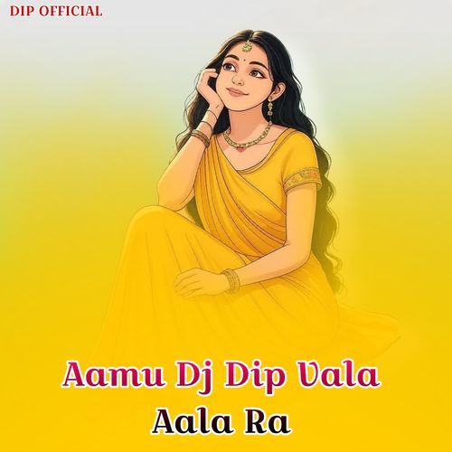 Aamu Dip Dj Vala Aala Ra