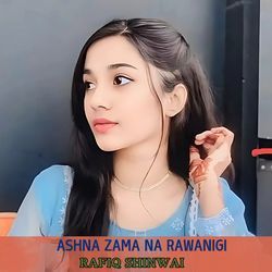 Ashna Zama Na Rawanigi-CQwuVgJ6Dn0