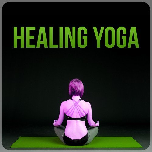 Healing Yoga – New Age, Meditation Music, Yoga Music, Reiki, Therapy Music, Sounds for Relaxation, Calmness