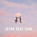 Jeena Tere Sang