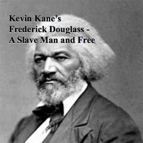 Kevin Kane's Frederick Douglass: A Slave Man and Free_poster_image